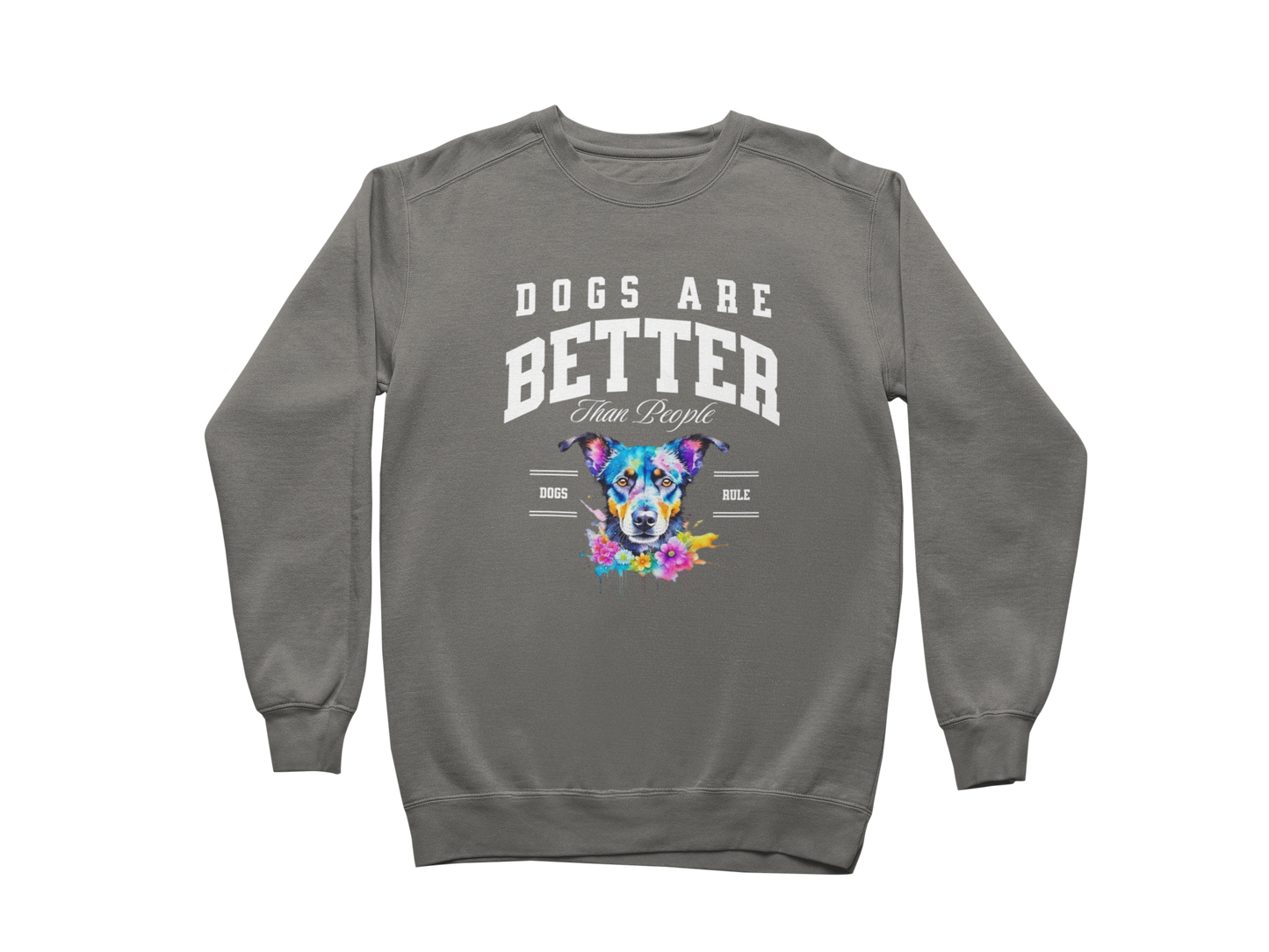 Dogs Are Better Than People Sweatshirt