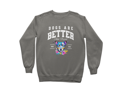 Dogs Are Better Than People Sweatshirt