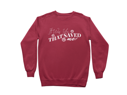 It Was You That Saved Me! Sweatshirt
