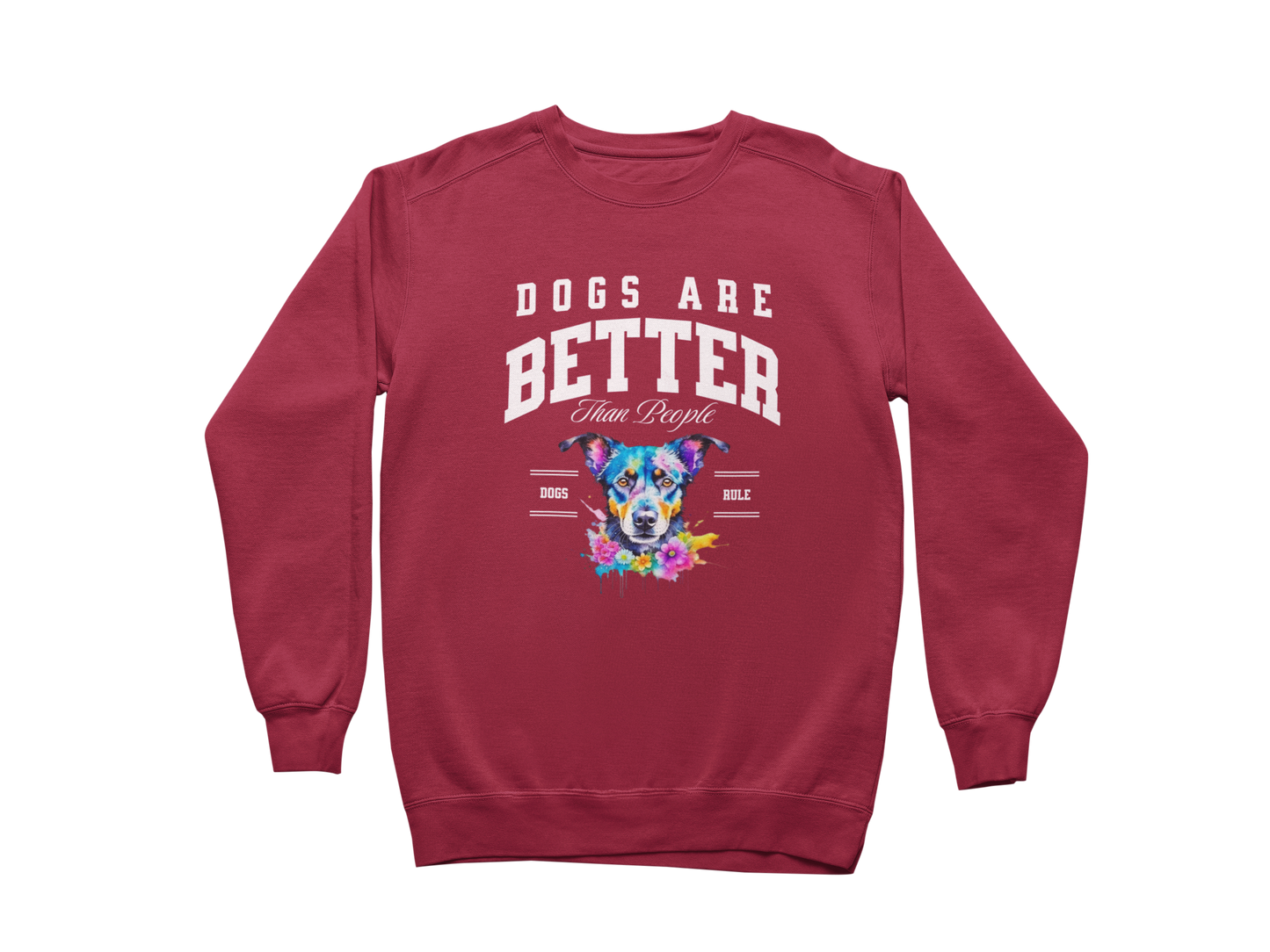 Dogs Are Better Than People Sweatshirt