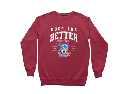 Dogs Are Better Than People Sweatshirt