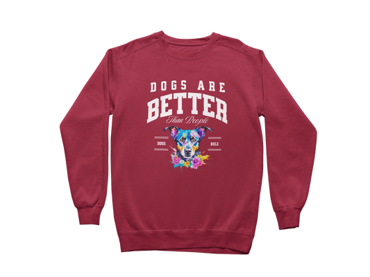 Dogs Are Better Than People Sweatshirt