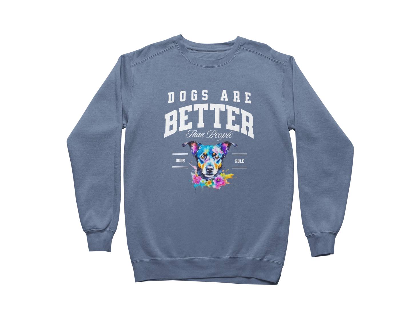 Dogs Are Better Than People Sweatshirt