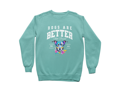 Dogs Are Better Than People Sweatshirt