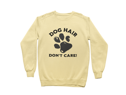 Dog Hair Don't Care Sweatshirt