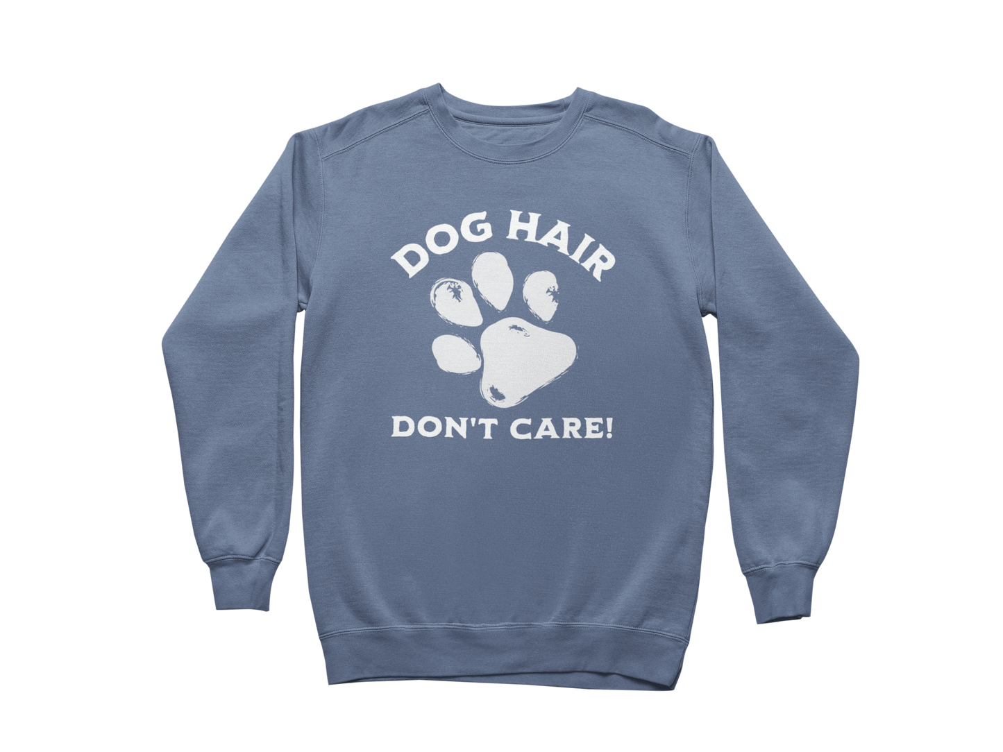 Dog Hair Don't Care Sweatshirt