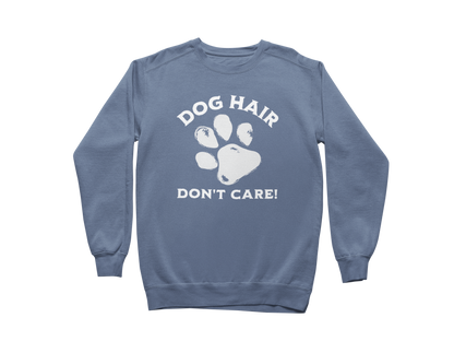 Dog Hair Don't Care Sweatshirt