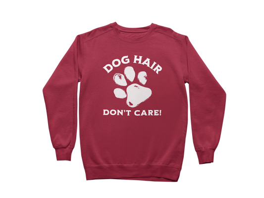 Dog Hair Don't Care Sweatshirt