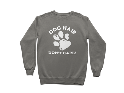 Dog Hair Don't Care Sweatshirt