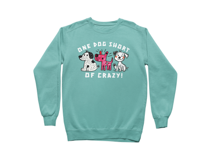 One Dog Short of Crazy! Sweatshirt