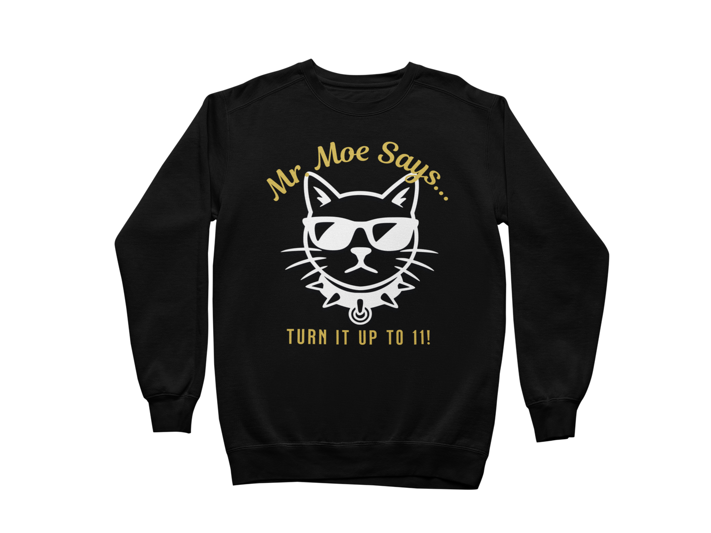 Mr. Moe Says - Turn It Up To 11! Sweatshirt