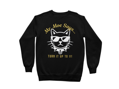 Mr. Moe Says - Turn It Up To 11! Sweatshirt