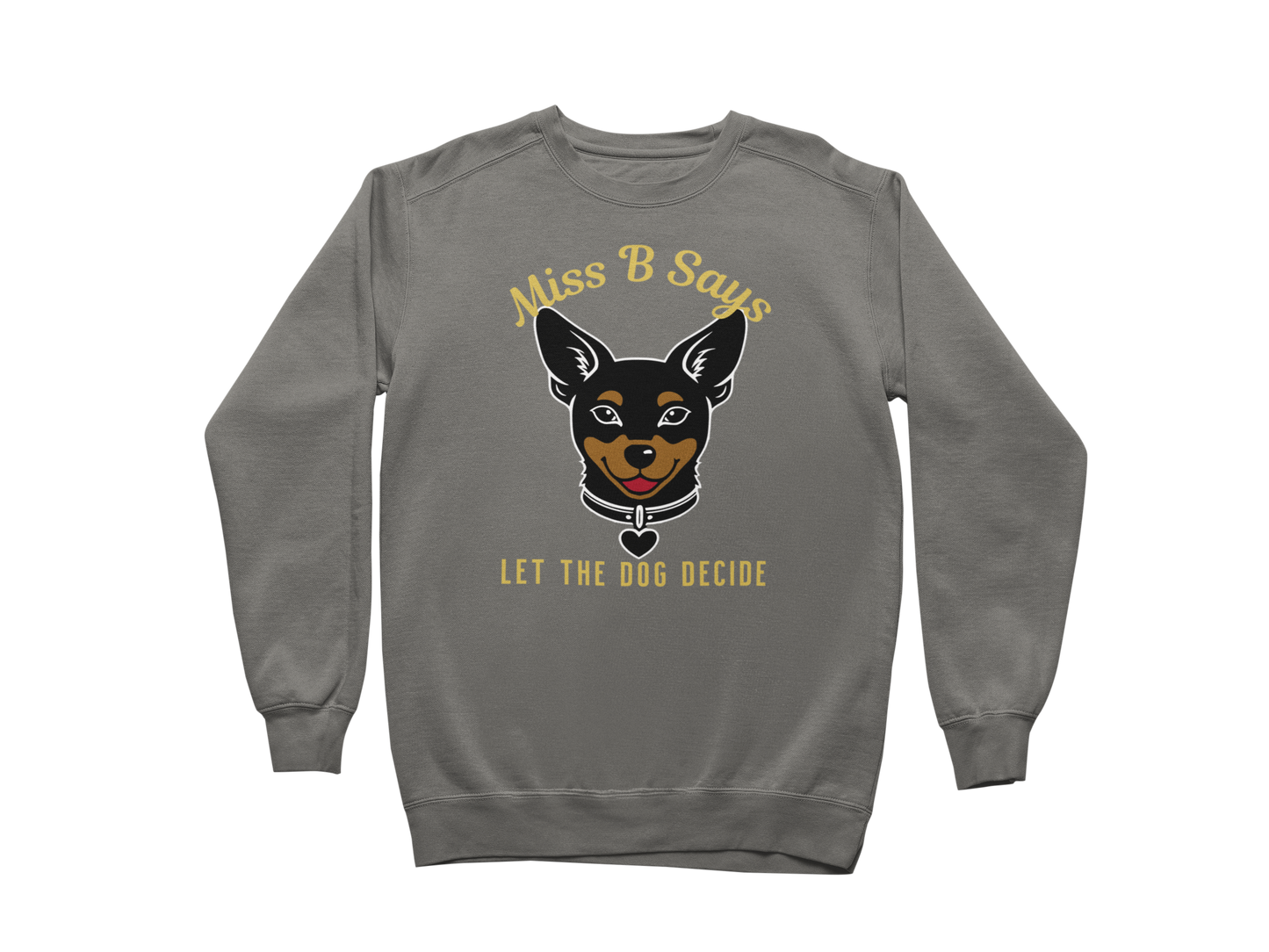 Miss B Says: Let the Dog Decide Sweatshirt