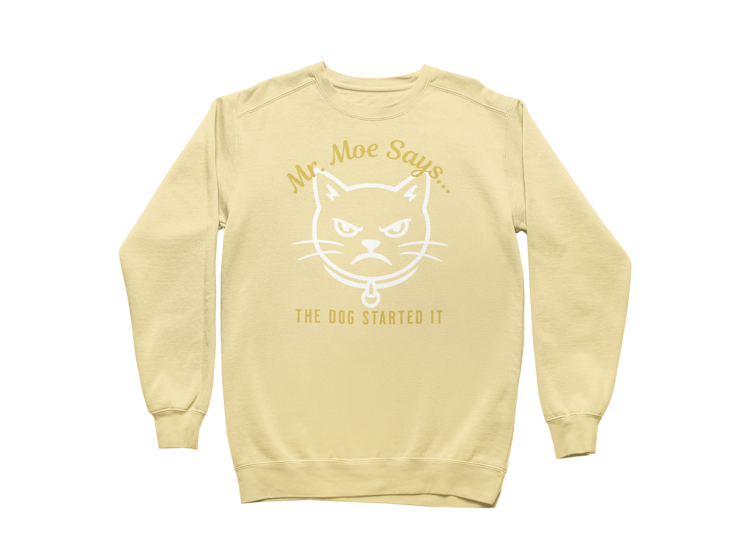 Mr. Moe Says - The Dog Started It Sweatshirt