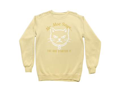 Mr. Moe Says - The Dog Started It Sweatshirt