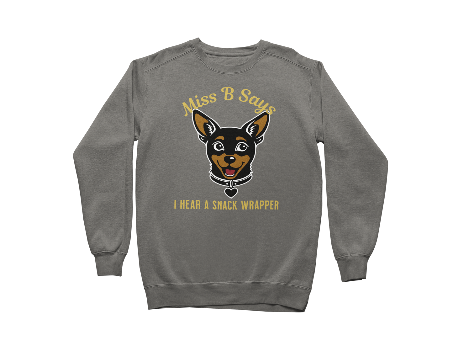 Miss B Says: I Hear a Snack Wrapper – Sweatshirt