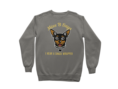 Miss B Says: I Hear a Snack Wrapper – Sweatshirt