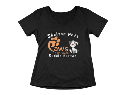 Paws 4 Survival - Woman's V-Neck - Shelter Pets Cuddle Better - Dog