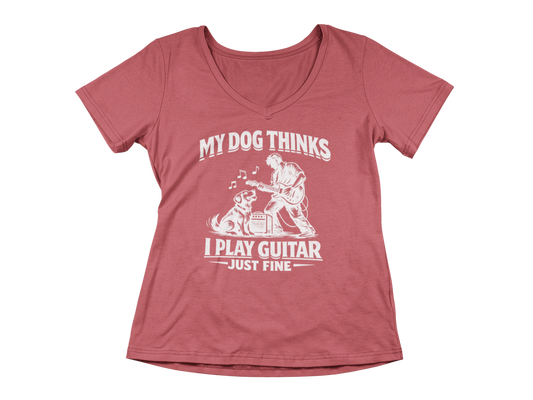 My Dog Thinks I Play Guitar Just Fine – Woman's V-Neck