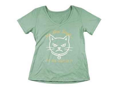 Mr. Moe Says - The Dog Started It Woman's V-Neck Tee