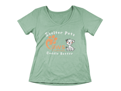 Paws 4 Survival - Woman's V-Neck - Shelter Pets Cuddle Better - Dog
