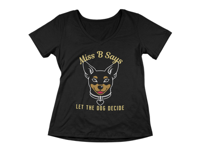 Miss B Says: Let the Dog Decide Women's V-Neck