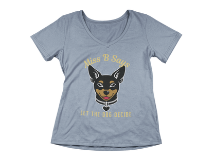 Miss B Says: Let the Dog Decide Women's V-Neck