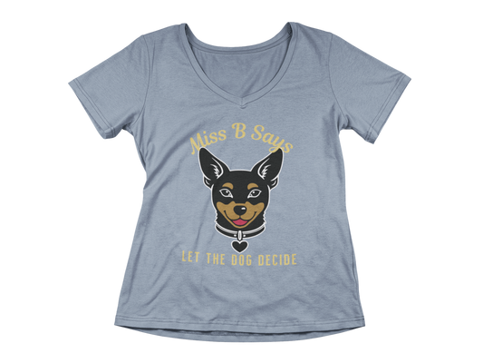 Miss B Says: Let the Dog Decide Women's V-Neck