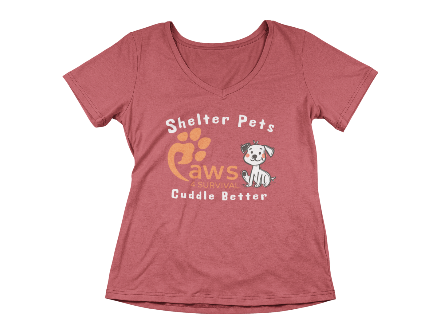 Paws 4 Survival - Woman's V-Neck - Shelter Pets Cuddle Better - Dog
