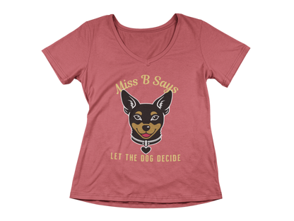 Miss B Says: Let the Dog Decide Women's V-Neck