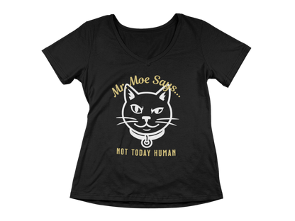 Mr. Moe Says - Not Today Human Women’s V-Neck