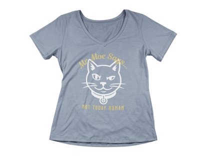 Mr. Moe Says - Not Today Human Women’s V-Neck