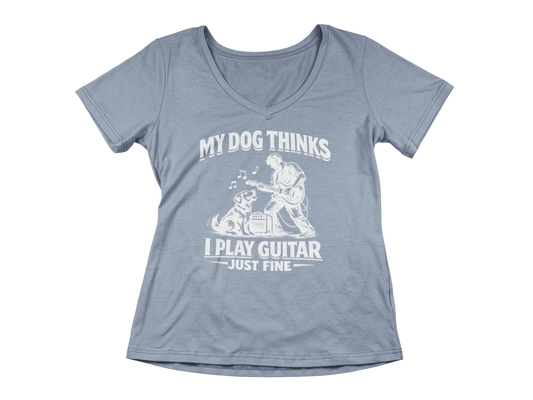 My Dog Thinks I Play Guitar Just Fine – Woman's V-Neck