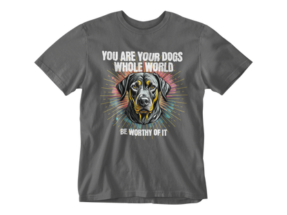 You Are Your Dog’s Whole World Tee