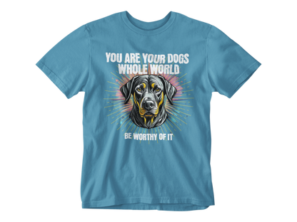 You Are Your Dog’s Whole World Tee